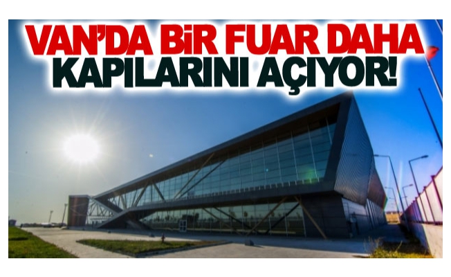 Van’da bir fuar daha kapılarını açıyor!