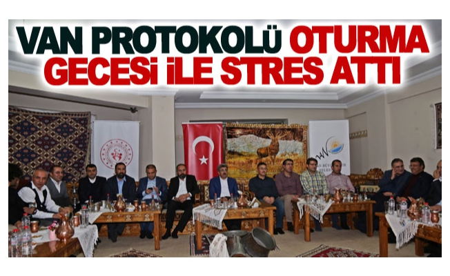 Van protokolü oturma gecesi ile stres attı