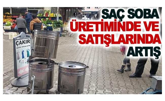 Saç soba üretiminde ve satışlarında artış