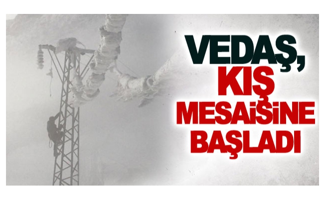 VEDAŞ, kış mesaisine başladı