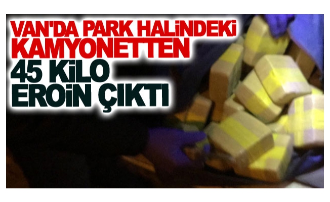 Van'da park halindeki kamyonetten 45 kilo eroin çıktı