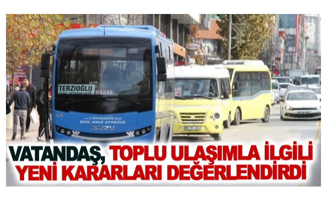 Vatandaş, toplu ulaşımla ilgili yeni kararları değerlendirdi