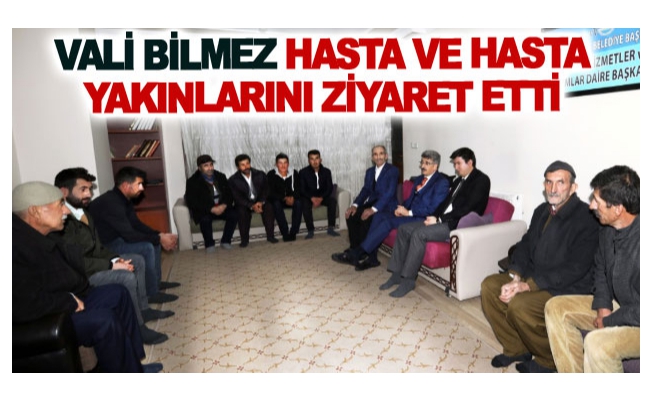 Vali Bilmez hasta ve hasta yakınlarını ziyaret etti