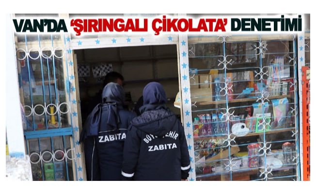 Van’da ‘şırıngalı çikolata’ denetimi