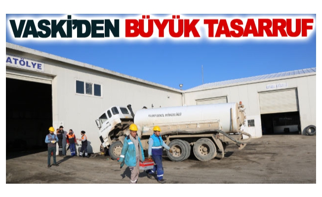 VASKİ’den büyük tasarruf