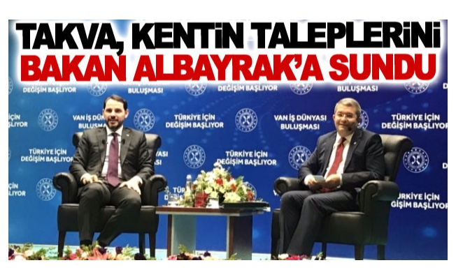 Takva, kentin taleplerini Bakan Albayrak’a sundu