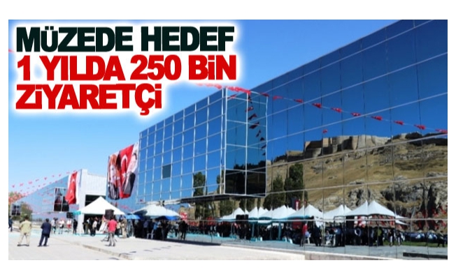 Müzede hedef 1 yılda 250 bin ziyaretçi