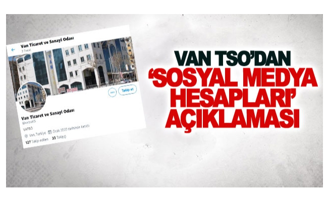 Van TSO’dan ‘sosyal medya hesapları’ açıklaması