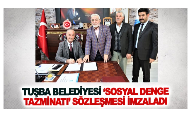 Tuşba Belediyesi ‘Sosyal Denge Tazminatı’sözleşmesi imzaladı