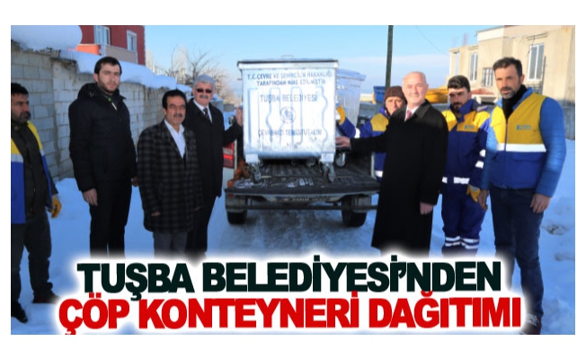 Tuşba Belediyesi’nden çöp konteyneri dağıtımı