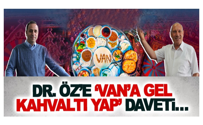 Dr. Öz’e ‘Van’a gel kahvaltı yap’ daveti…