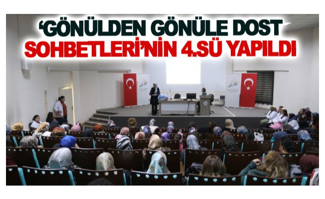 ‘Gönülden Gönüle Dost Sohbetleri’nin 4.sü yapıldı