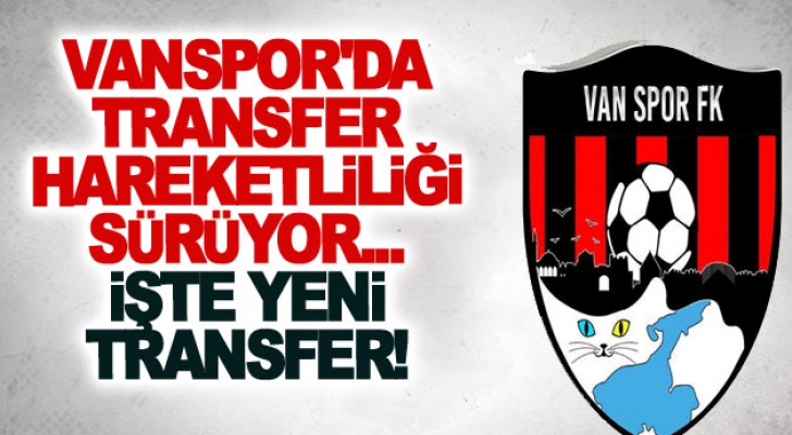 Vanspor'da transfer hareketliliği sürüyor...İşte yeni transfer!