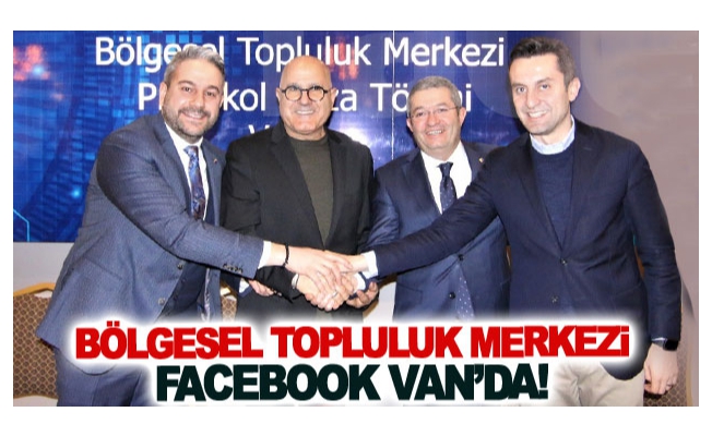 Bölgesel topluluk merkezi Facebook Van’da!