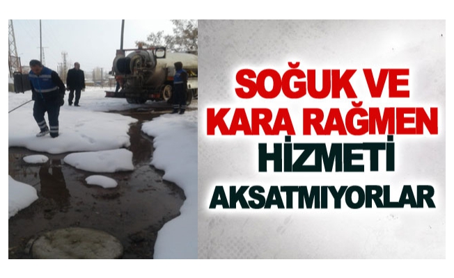 Soğuk ve kara rağmen hizmeti aksatmıyorlar