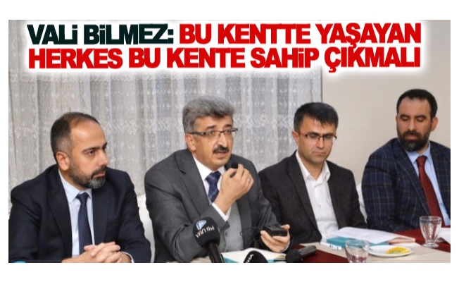 Bilmez: Bu kentte yaşayan herkes bu kente sahip çıkmalı