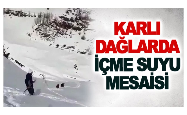 Karlı dağlarda içme suyu mesaisi