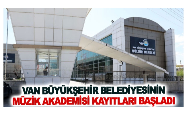 Van Büyükşehir Belediyesinin müzik akademisi kayıtları başladı