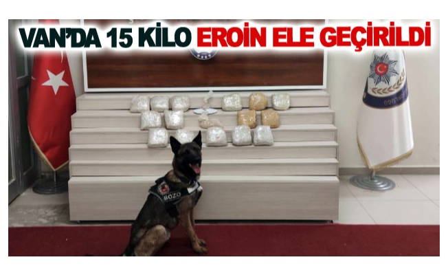 Van’da 15 kilo eroin ele geçirildi