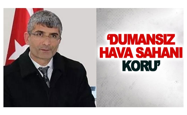 ‘Dumansız Hava Sahanı Koru’