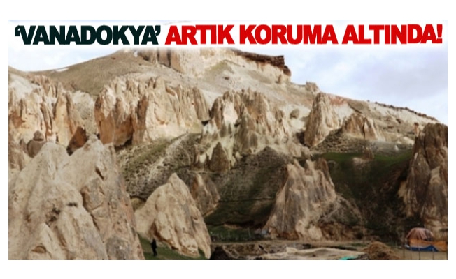 ‘Vanadokya’ artık koruma altında!