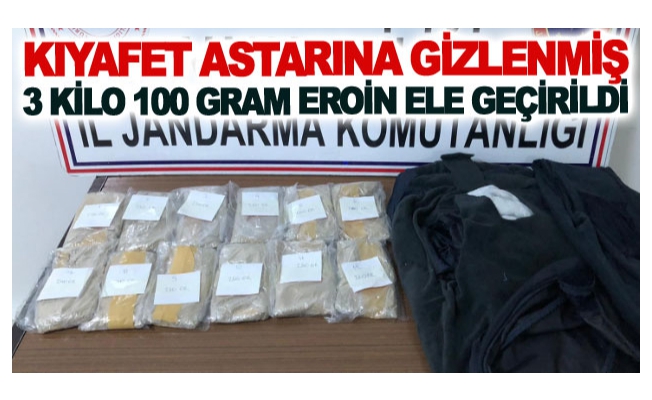 Kıyafet astarına gizlenmiş 3 kilo 100 gram eroin ele geçirildi