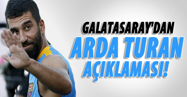 Galasaray'dan Arda Turan açıklaması!