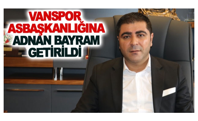 Vanspor FK asbaşkanlığına Adnan Bayram getirildi
