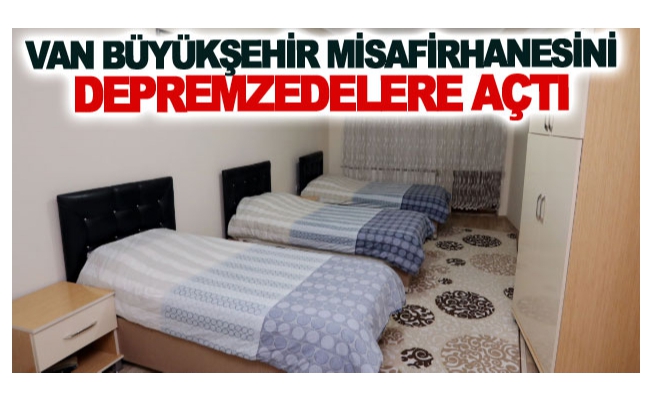 Van Büyükşehir misafirhanesini depremzedelere açtı