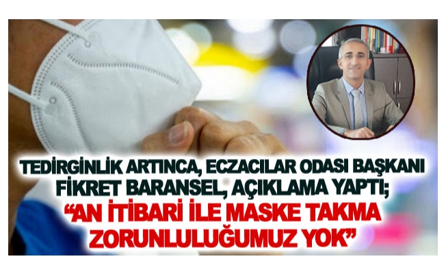 Başkan Baransel, 'Kriz ortamına girmek doğru değil'