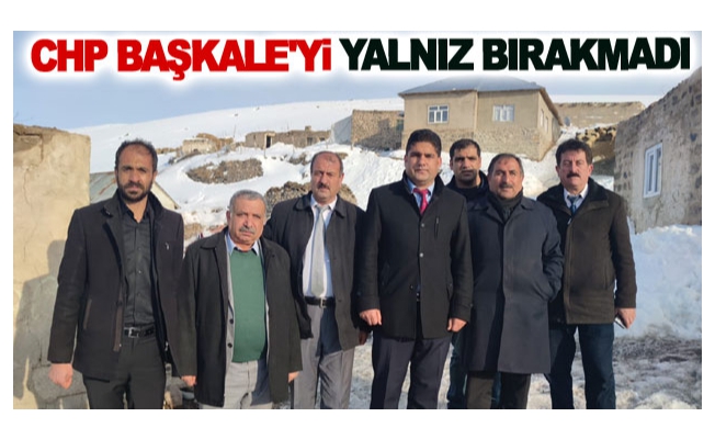 CHP Başkale'yi yalnız bırakmadı