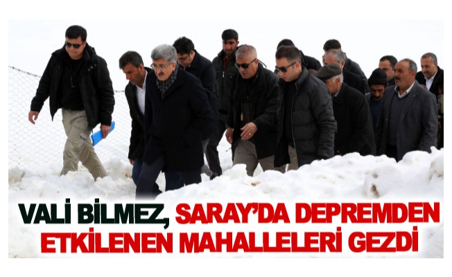 Vali Bilmez, Saray’da depremden etkilenen mahalleleri gezdi