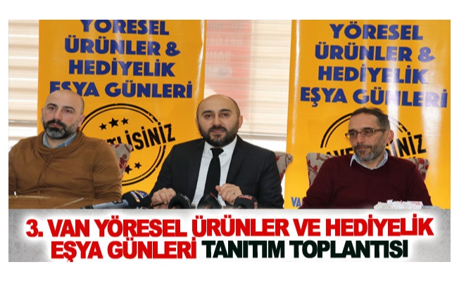 3. Van Yöresel Ürünler ve Hediyelik Eşya Günleri tanıtım toplantısı