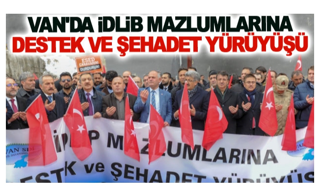 Van'da İdlib mazlumlarına destek ve şehadet yürüyüşü