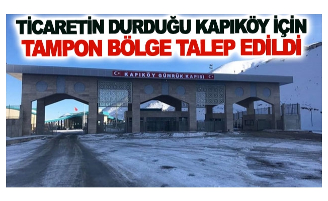 Ticaretin durduğu Kapıköy için tampon bölge talep edildi