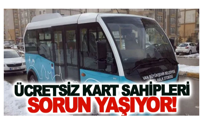 Ücretsiz kart sahipleri sorun yaşıyor!