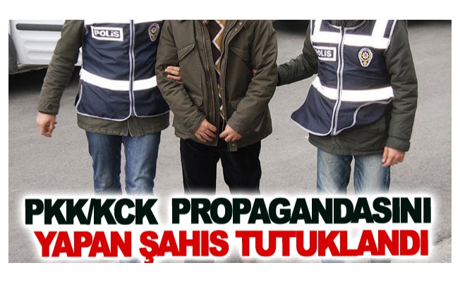 PKK/KCK propagandasını yapan şahıs tutuklandı