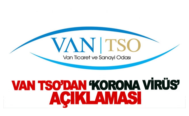 Van TSO’dan ‘korona virüs’ açıklaması