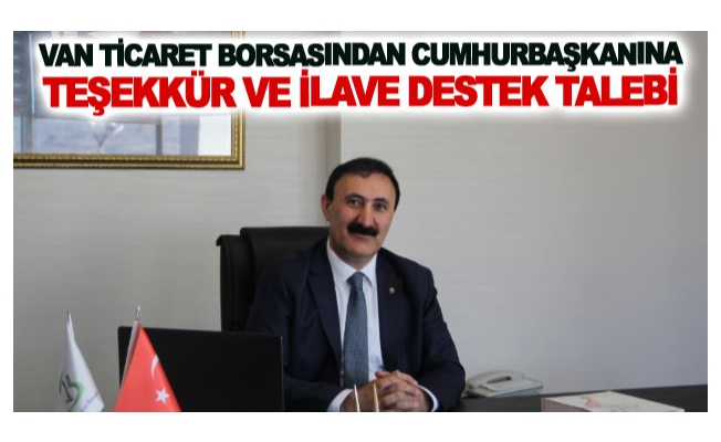 Van Ticaret Borsasından Cumhurbaşkanına teşekkür ve ilave destek talebi