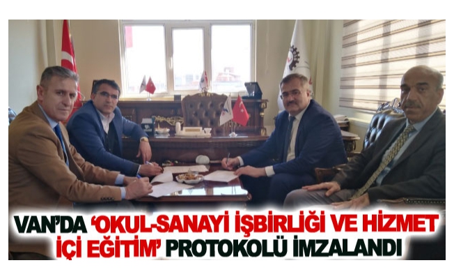 Van’da ‘okul-sanayi işbirliği ve hizmet içi eğitim’ protokolü imzalandı