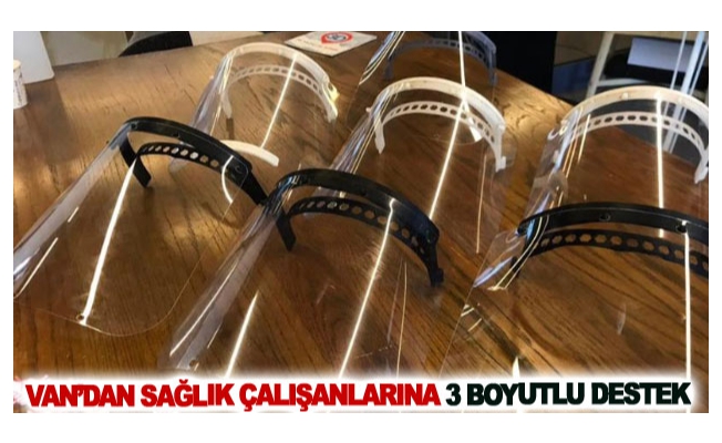 Van’dan sağlık çalışanlarına 3 boyutlu destek