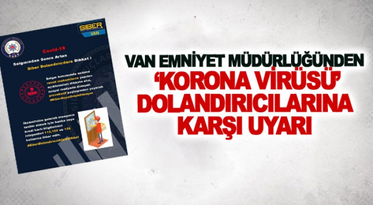 Van Emniyet Müdürlüğünden ‘korona virüsü’ dolandırıcılarına karşı uyarı