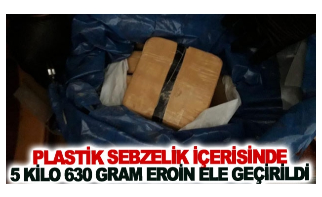 Plastik sebzelik içerisinde 5 kilo 630 gram eroin ele geçirildi