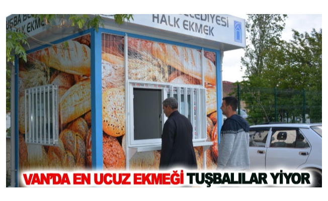 Van’da en ucuz ekmeği Tuşbalılar yiyor