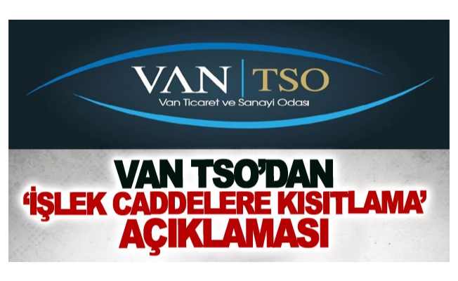 Van TSO’dan ‘işlek caddelere kısıtlama’ açıklaması