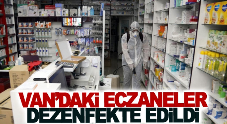 Van’daki eczaneler dezenfekte edildi