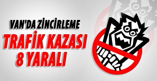 Van'da trafik kazası: 8 yaralı