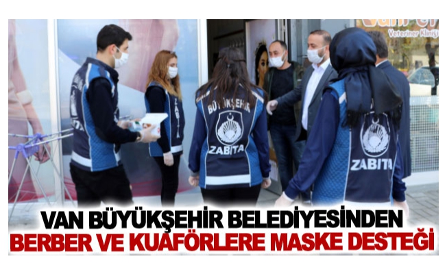 Van Büyükşehir Belediyesinden berber ve kuaförlere maske desteği