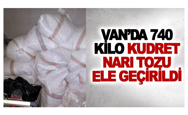 Van’da 740 kilo kudret narı tozu ele geçirildi