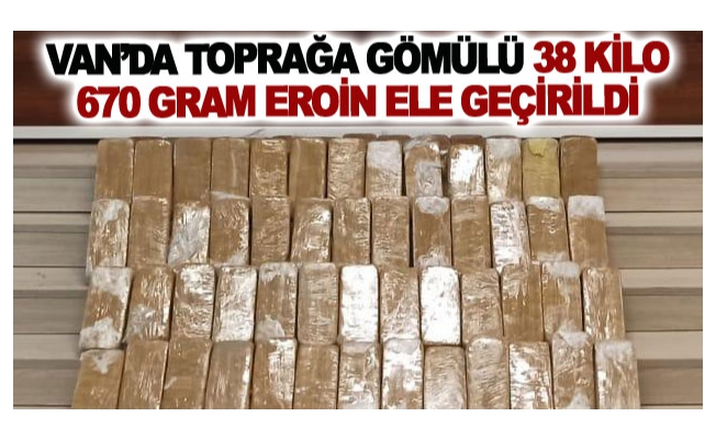 Van’da toprağa gömülü 38 kilo 670 gram eroin ele geçirildi